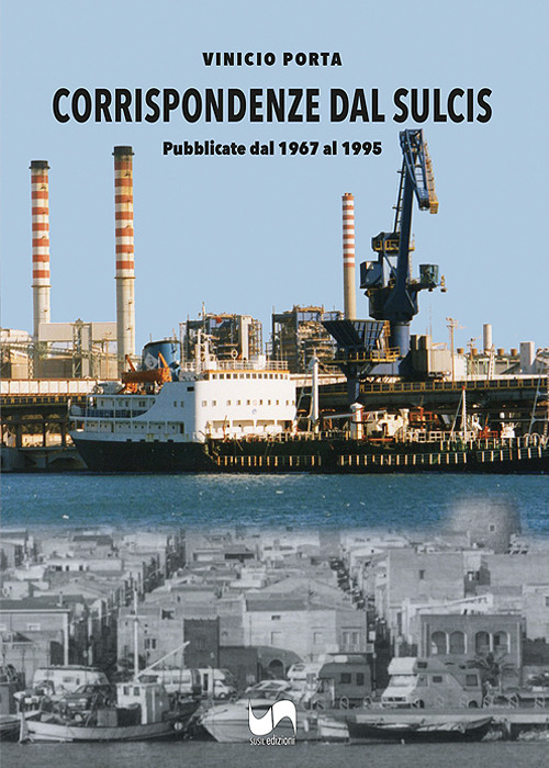 Corrispondenze dal Sulcis. Pubblicate dal 1967 al 1995