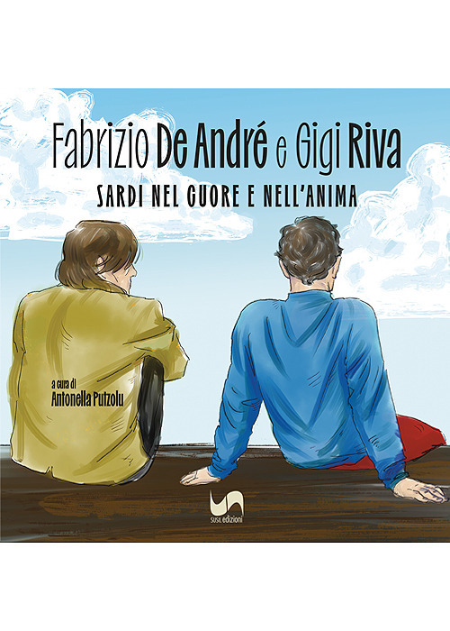 Fabrizio De Andr&eacute; e Gigi Riva. Sardi nel cuore e nell'anima
