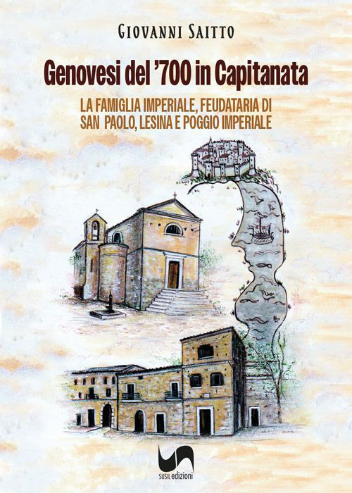 Genovesi del '700 in Capitanata. La famiglia imperiale, feudataria di San Paolo, Lesina e Poggio Imperiale