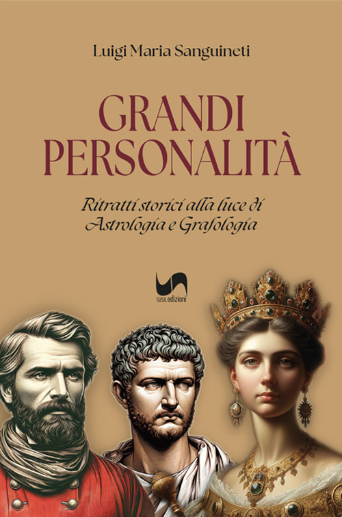Grandi personalit&agrave;. Ritratti storici alla luce di astrologia e grafologia