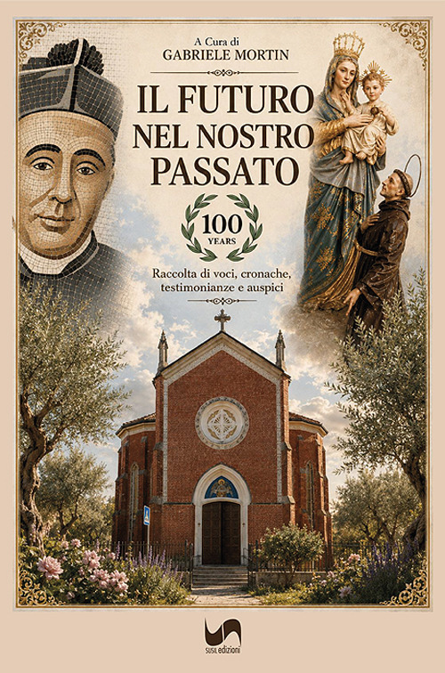 Il futuro nel nostro passato. Raccolta di voci, cronache, testimonianze e auspici
