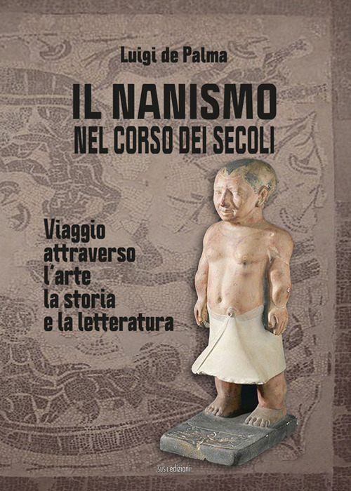 Il nanismo nel corso dei secoli. Viaggio attraverso l'arte, la storia e la letteratura