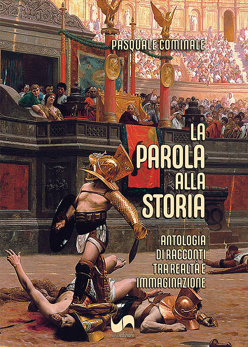 La parola alla storia. Antologia di racconti tra realt&agrave; e immaginazione