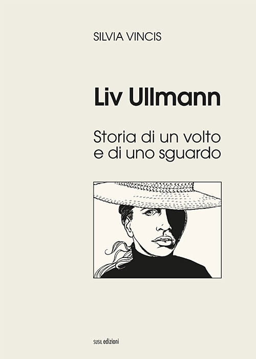 Liv Ullmann. Storia di un volto e di uno sguardo