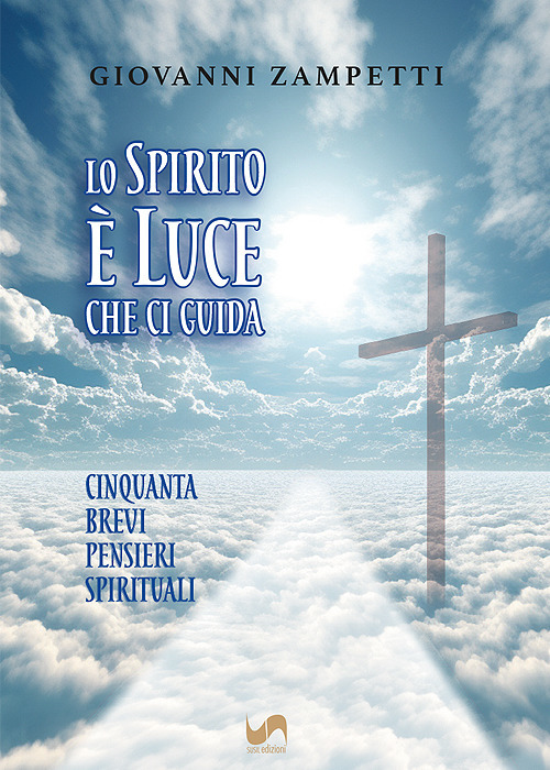 Lo Spirito &egrave; luce che ci guida. Cinquanta brevi pensieri spirituali
