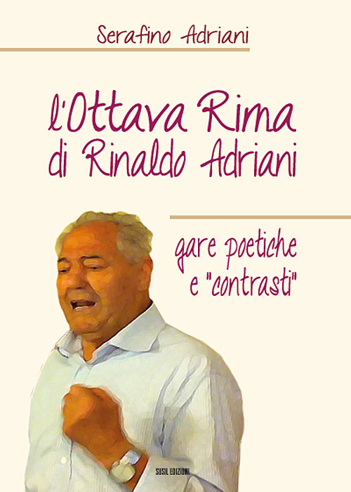 L'ottava rima di Rinaldo Adriani. Gare poetiche e &laquo;contrasti&raquo;