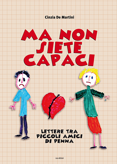 Ma non siete capaci. Lettere tra piccoli amici di penna