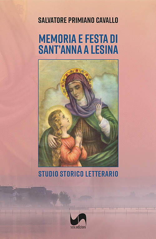 Memoria e festa di Sant'Anna a Lesina. Studio storico letterario