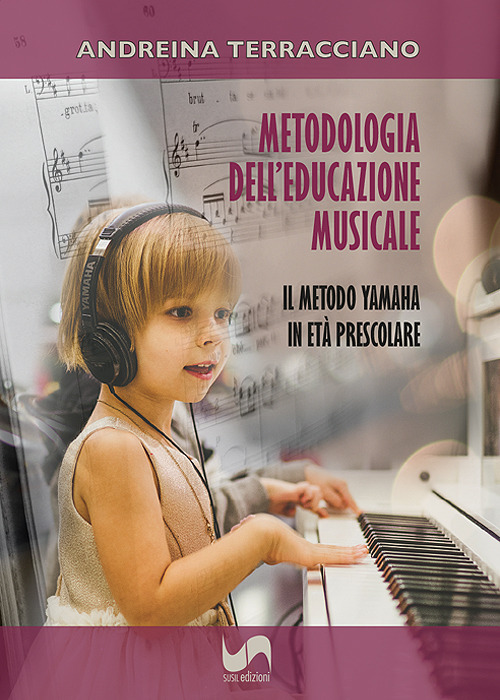 Metodologia dell'educazione musicale. Il metodo Yamaha in et&agrave; prescolare