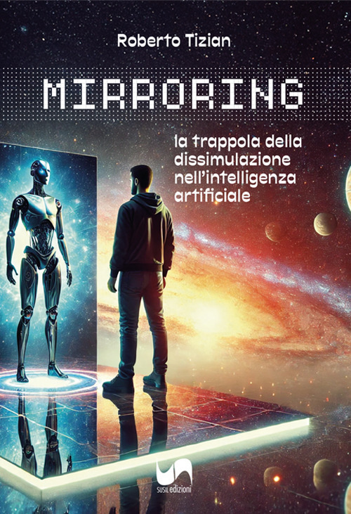 Mirroring. La trappola della dissimulazione nell'intelligenza artificiale