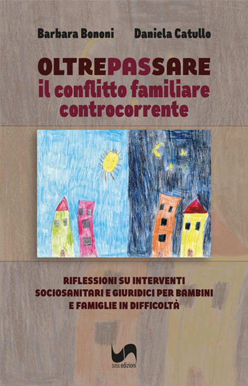 Oltrepassare il conflitto familiare controcorrente. Riflessioni su interventi sociosanitari e giuridici per bambini e famiglie in difficolt&agrave;