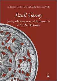 Pauli Gerrey. Storia, architettura e arte della parrocchia di San Nicol&ograve; Gerrei