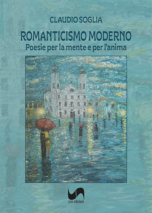 Romanticismo moderno. Poesie per la mente e per l'anima