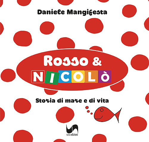 Rosso & Nicol&ograve;. Storia di mare e di vita