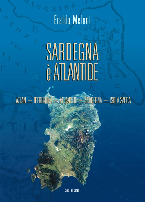 Sardegna &egrave; Atlantide. Azlan, Iperborea, Atlantide, Sardegna, Isola sacra
