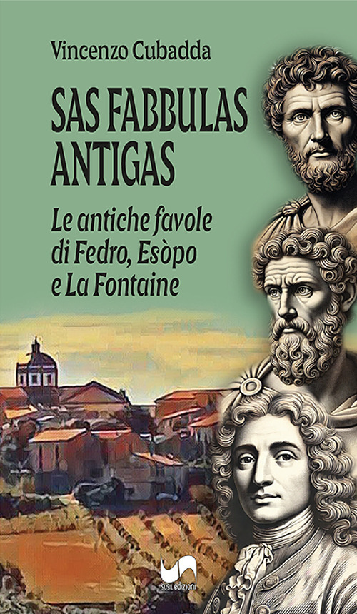 Sas fabbulas antigas. Le antiche favole di Fedro, Es&ograve;po e La Fontaine. Ediz, italiana e sarda