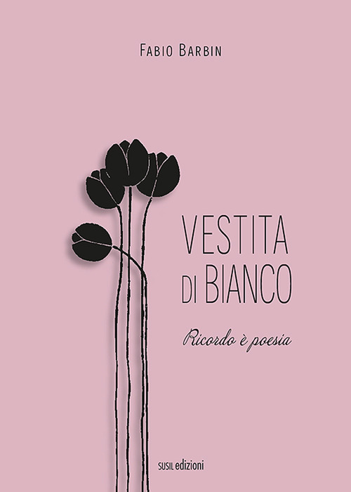 Vestita di bianco. Ricordo &egrave; poesia
