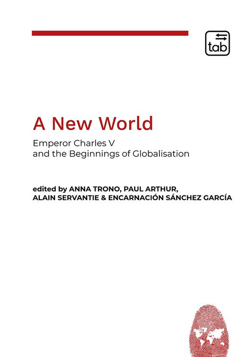 A new world. Emperor Charles V and the beginnings of globalisation