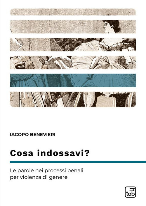 Cosa indossavi? Le parole nei processi penali per violenza di genere
