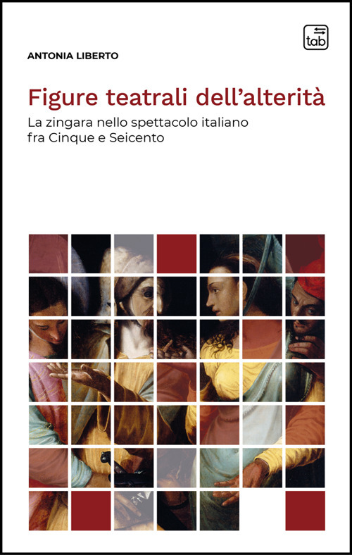 Figure teatrali dell'alterità. La zingara nello spettacolo italiano fra Cinque e Seicento