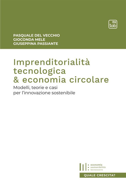 Imprenditorialità tecnologica & economia circolare. Modelli, teorie e casi per l'innovazione sostenibile