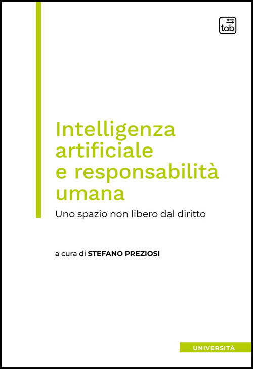 Intelligenza artificiale e responsabilit&agrave; umana. Uno spazio non libero dal diritto