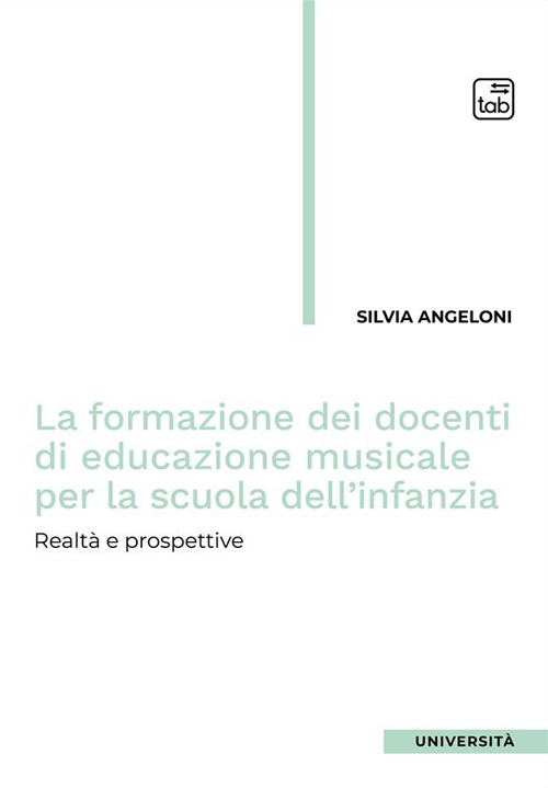 La formazione dei docenti di educazione musicale per la scuola dell'infanzia. Realt&agrave; e prospettive