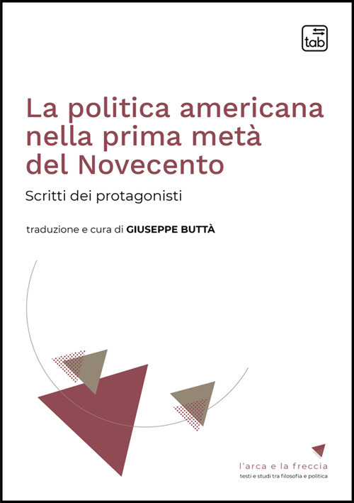 La politica americana nella prima met&agrave; del Novecento. Scritti dei protagonisti