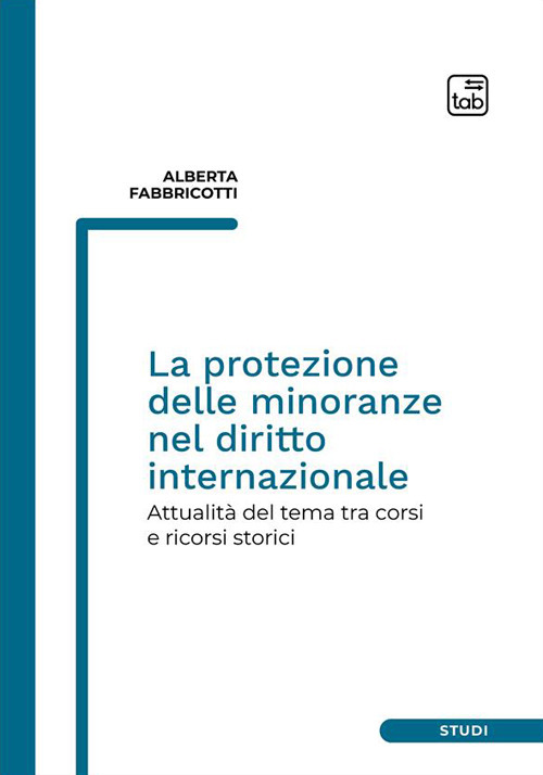 La protezione delle minoranze nel diritto internazionale. Attualità del tema tra corsi e ricorsi storici