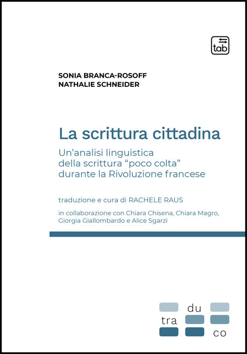 La scrittura cittadina. Un'analisi linguistica della scrittura &laquo;poco colta&raquo; durante la Rivoluzione francese