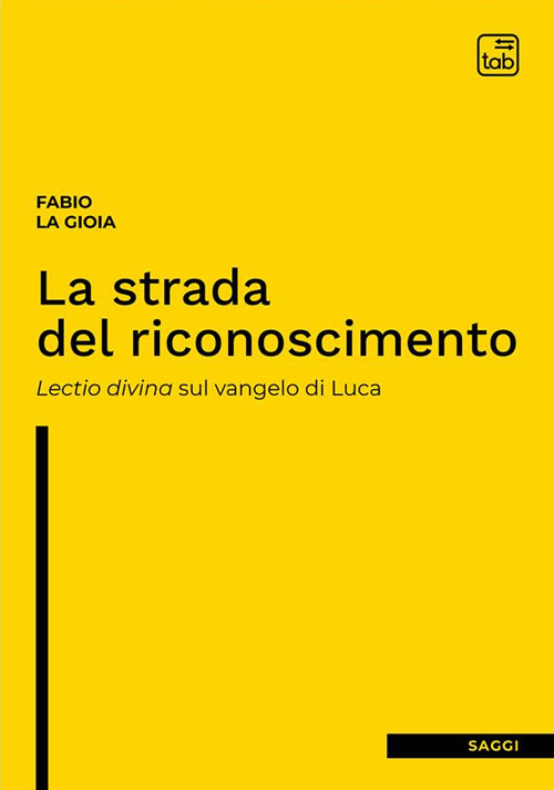 La strada del riconoscimento. Lectio divina sul Vangelo di Luca
