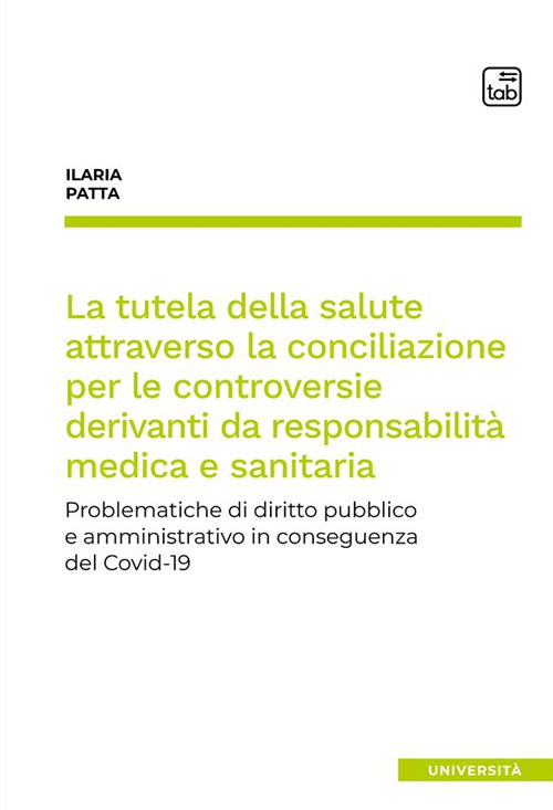 La tutela della salute attraverso la conciliazione per le controversie derivanti da responsabilit&agrave; medica e sanitaria. Problematiche di diritto pubblico e amministrativo in conseguenza del Covid-19