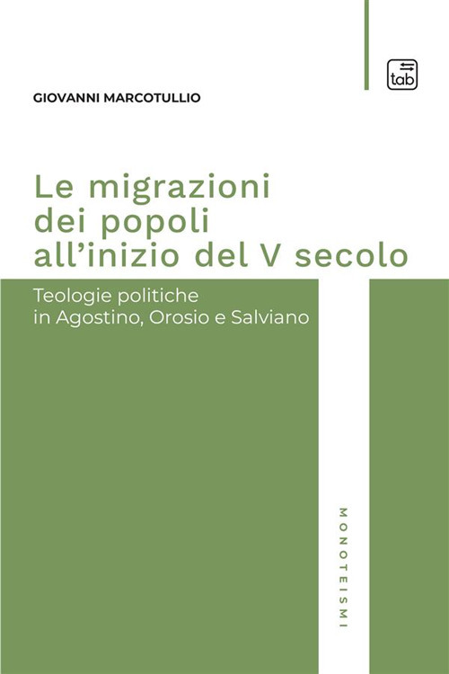 Le migrazioni dei popoli all'inizio del V secolo. Teologie politiche in Agostino, Orosio e Salviano