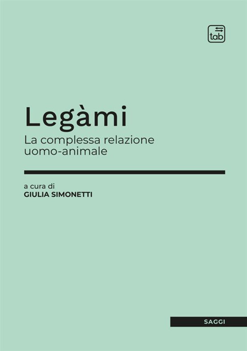 Leg&agrave;mi. La complessa relazione uomo-animale