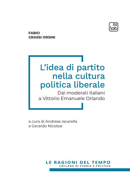 L'idea di partito nella cultura politica liberale. Dai moderati italiani a Vittorio Emanuele Orlando