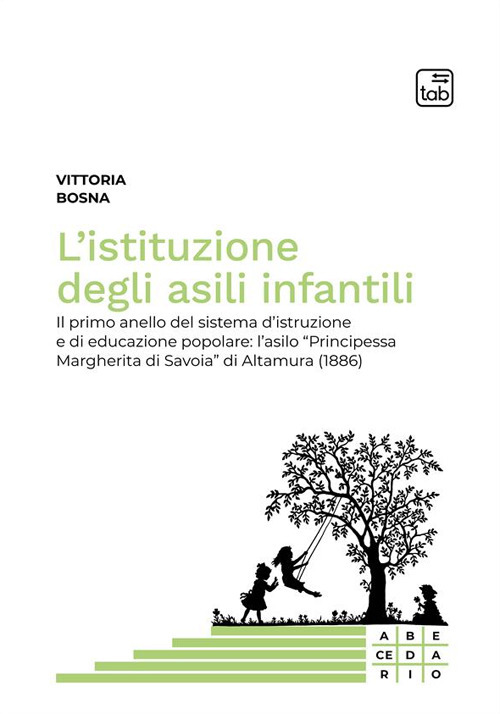 L'istituzione degli asili infantili. Il primo anello del sistema d'istruzione e di educazione popolare: l'asilo «Principessa Margherita di Savoia» di Altamura (1886)