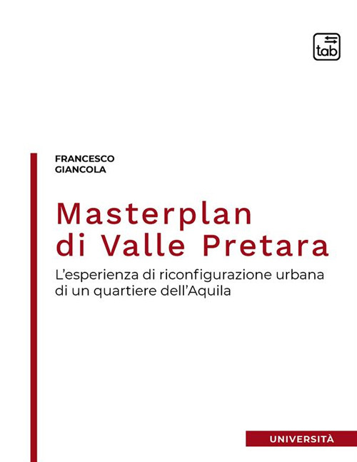 Masterplan di Valle Pretara. L'esperienza di riconfigurazione urbana di un quartiere dell'Aquila