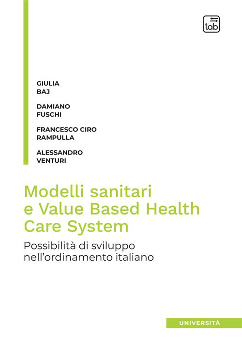 Modelli sanitari e value based health care system. Possibilit&agrave; di sviluppo nell'ordinamento italiano