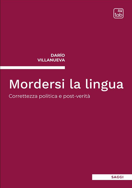 Mordersi la lingua. Correttezza politica e post-verit&agrave;
