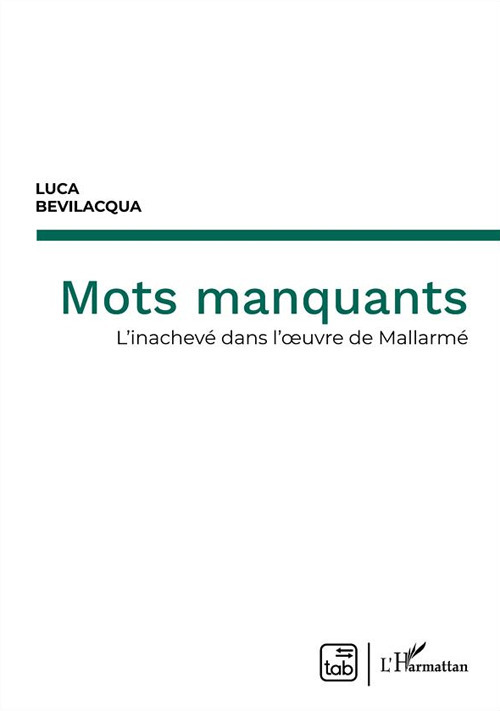 Mots manquants. L'inachev&eacute; dans l'oeuvre de Mallarm&eacute;