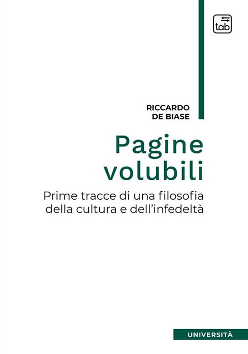Pagine volubili. Prime tracce per una filosofia della cultura e dell'infedelt&agrave;