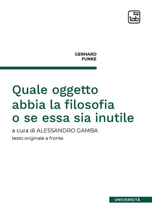 Quale oggetto abbia la filosofia o se essa sia inutile. Testo tedesco a fronte
