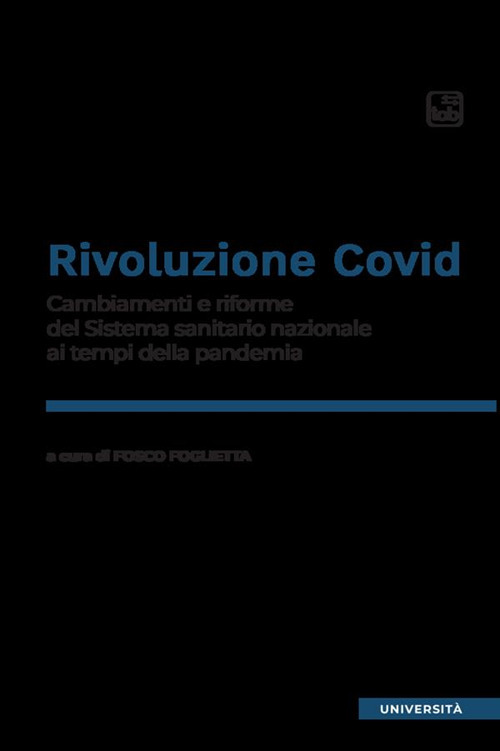 Rivoluzione Covid. Cambiamenti e riforme del Sistema sanitario nazionale ai tempi della pandemia