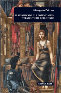 Il significato e le potenzialit&agrave; terapeutiche delle fiabe