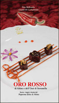 Oro rosso di Altino e dell'Oasi di Serranella. Storie, viaggi e ricette del peperone dolce di Altino