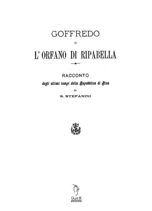 Goffredo o l'orfano di Riparbella. Racconto degli ultimi tempi della Repubblica di Pisa