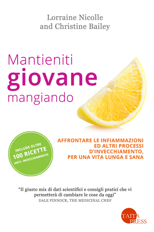 Mantieniti giovane mangiando. Affontare le infiammazioni ed altri processi d'invecchiamento, per una vita lunga e sana