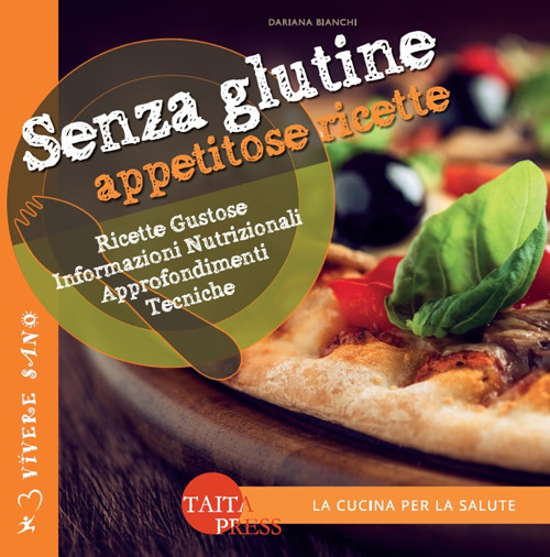 Senza glutine. Appetitose ricette