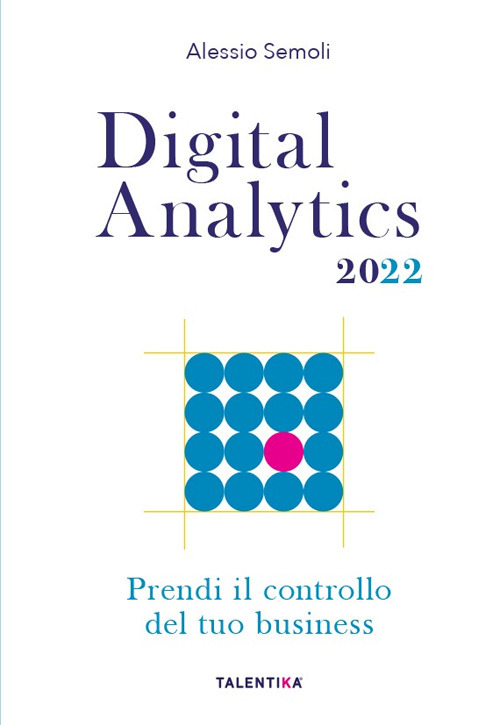 Digital analytics 2022. Prendi il controllo del tuo business
