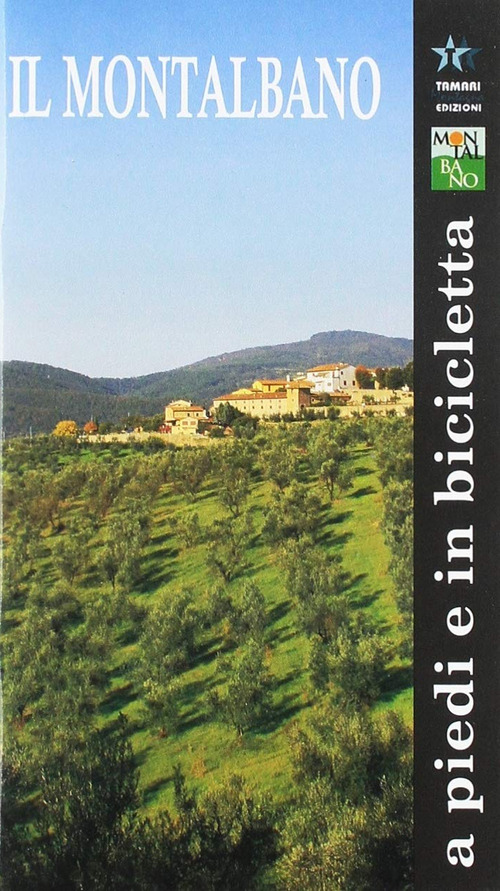Montalbano a piedi e in bicicletta. Montalbano. Geologia, flora, fauna, storia, arte. Itinerari storico naturalistici. Con cartina